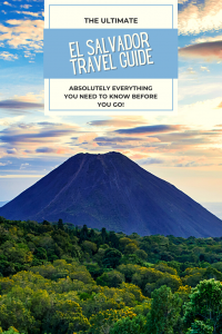 The Ultimate Guide for traveling to El Salvador